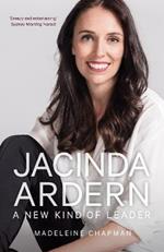 Jacinda Ardern: A New Kind of Leader