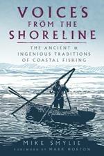 Voices from the Shoreline: The Ancient and Ingenious Traditions of Coastal Fishing