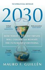 2030: How Today's Biggest Trends Will Collide and Reshape the Future of Everything