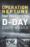 Operation Neptune: The Prelude to D-Day