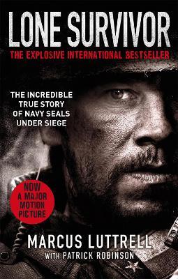 Lone Survivor: The Incredible True Story of Navy SEALs Under Siege - Marcus Luttrell,Patrick Robinson - cover