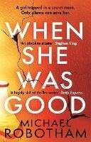 When She Was Good: The heart-stopping Richard & Judy Book Club thriller from the No.1 bestseller