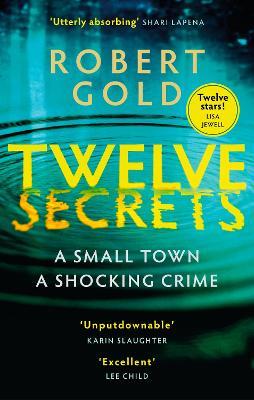 Twelve Secrets: The Sunday Times bestselling thriller everybody is talking about - Robert Gold - cover