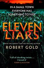 Eleven Liars: The unputdownable new thriller from the Sunday Times bestselling author of  TWELVE SECRETS