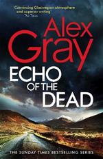 Echo of the Dead: The gripping 19th installment of the Sunday Times bestselling DSI Lorimer series