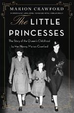 The Little Princesses: The extraordinary story of the Queen's childhood by her Nanny