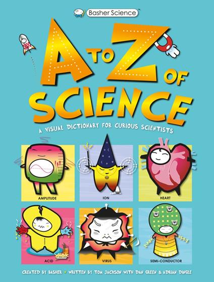 Basher Science: A to Z of Science - Tom Jackson,Simon Basher - ebook