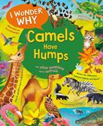 I Wonder Why Camels Have Humps: And Other Questions About Animals