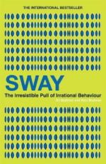 Sway: The Irresistible Pull of Irrational Behaviour