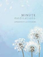 Minute Meditations: Quick Practices for 5, 10 or 20 Minutes