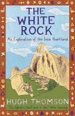 The White Rock: An Exploration of the Inca Heartland