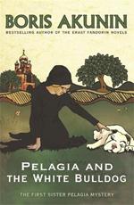 Pelagia and the White Bulldog: The First Sister Pelagia Mystery