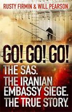 Go! Go! Go!: The SAS. The Iranian Embassy Siege. The True Story