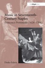 Music in Seventeenth-Century Naples: Francesco Provenzale (1624–1704)