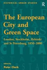 The European City and Green Space: London, Stockholm, Helsinki and St Petersburg, 1850–2000