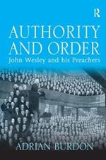 Authority and Order: John Wesley and his Preachers