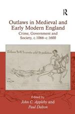 Outlaws in Medieval and Early Modern England: Crime, Government and Society, c.1066–c.1600