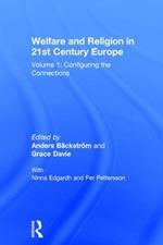 Welfare and Religion in 21st Century Europe: Volume 1: Configuring the Connections