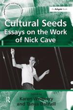 Cultural Seeds: Essays on the Work of Nick Cave