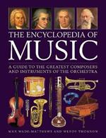 Music, The Encyclopedia of: A guide to the greatest composers and the instruments of the orchestra