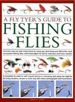 A Fly-Tyer's Guide to Making Fishing Flies: Includes step-by-step instructions for tying and identifying over 100 of the most successful fishing flies, with information on all the materials and tools needed