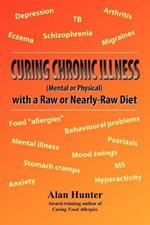 Curing Chronic Illness (Mental or Physical) with a Raw or Near-Raw Diet