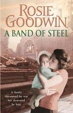 A Band of Steel: A family threatened by war but destroyed by love...