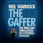 The Gaffer: The Trials and Tribulations of a Football Manager