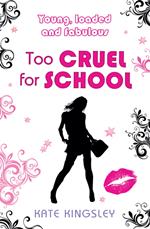 Too Cruel for School: Young, Loaded and Fabulous