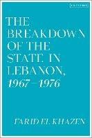 The Breakdown of the State in Lebanon, 1967-1976