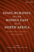 State-Building in the Middle East and North Africa: One Hundred Years of Nationalism, Religion and Politics