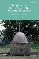 Religion and Daily Life in the Mountains of Iran: Theology, Saints, People