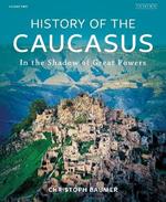 History of the Caucasus: Volume 2: In the Shadow of Great Powers