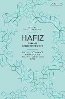 Hafiz and His Contemporaries: Poetry, Performance and Patronage in Fourteenth Century Iran