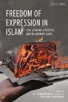 Freedom of Expression in Islam: Challenging Apostasy and Blasphemy Laws