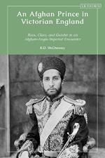 An Afghan Prince in Victorian England: Race, Class, and Gender in an Afghan-Anglo Imperial Encounter