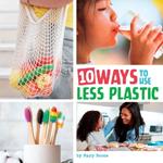 10 Ways to Use Less Plastic