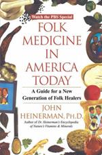 Folk Medicine in America Today: A Guide for a New Generation of Folk Healers