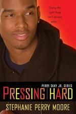 Pressing Hard: Perry Skky Jr. Series #2