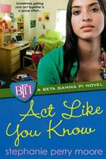 Act Like You Know: A Beta Gamma Pi Novel