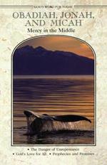 Obadiah, Jonah, and Micah: Mercy in the Middle
