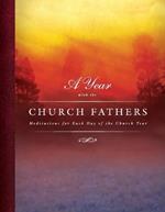 A Year with the Church Fathers: Meditations for Each Day of the Church Year