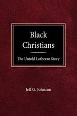 Black Christians: The Untold Lutheran Story