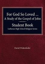 For God so Loved - A Study of the Gospel of John, Student Book