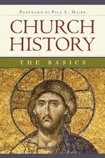 Church History: The Basics: The Basics