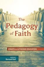 Pedagogy of Faith: Essays on Lutheran Education