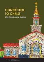 Connect to Christ: Why Membership Matters: Why Membership Matters