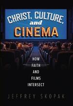 Christ, Culture and Cinema: How Faith and Films Intersect