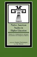 Native American Studies in Higher Education: Models for Collaboration between Universities and Indigenous Nations
