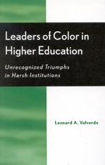 Leaders of Color in Higher Education: Unrecognized Triumphs in Harsh Institutions